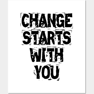 Change Starts With You Posters and Art